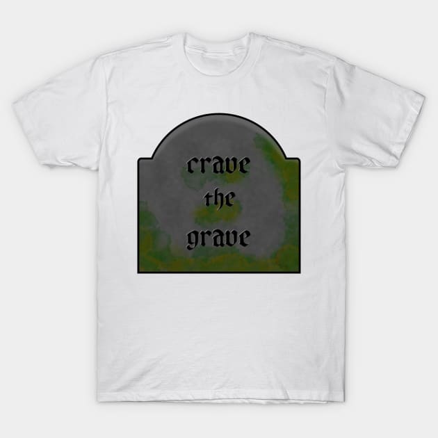 Crave the Grave T-Shirt by CipherArt